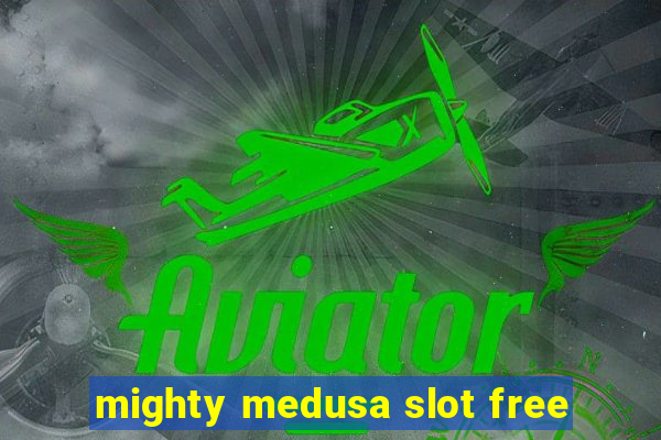 mighty medusa slot free