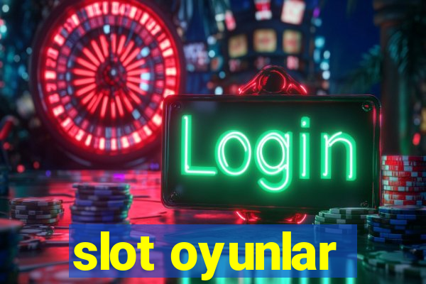 slot oyunlar