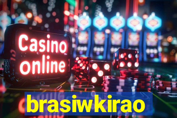 brasiwkirao