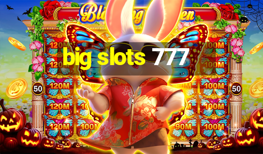 big slots 777