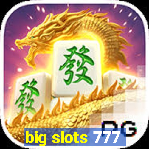 big slots 777