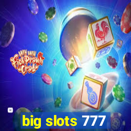 big slots 777