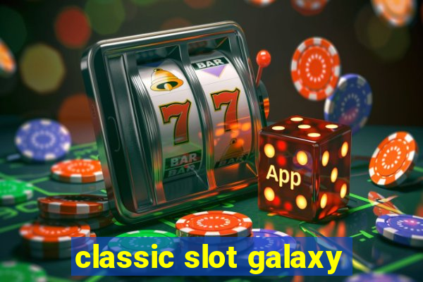 classic slot galaxy