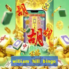 william hill bingo refer a friend