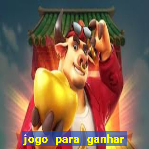 jogo para ganhar dinheiro gratis