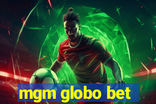 mgm globo bet