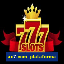 ax7.com plataforma de jogos