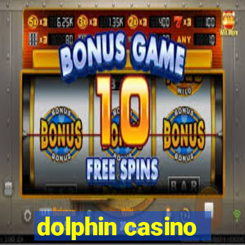 dolphin casino