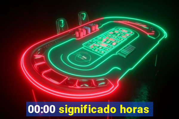 00:00 significado horas