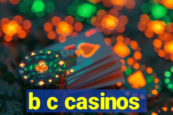 b c casinos