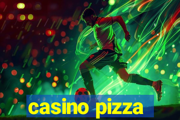 casino pizza