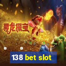 138 bet slot