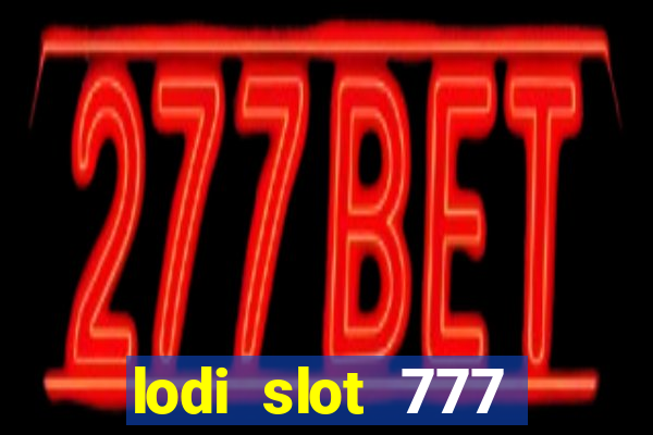 lodi slot 777 casino online