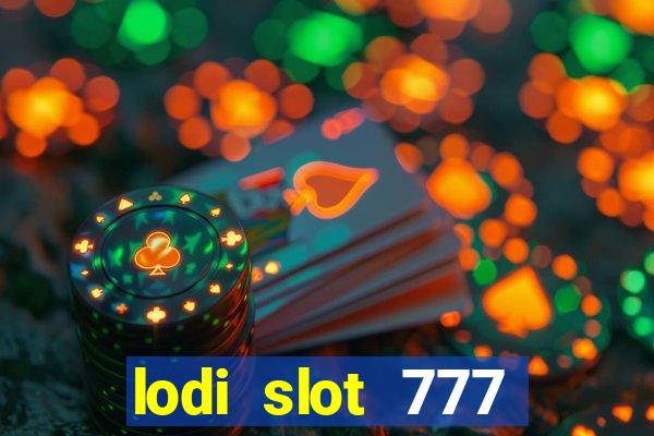 lodi slot 777 casino online