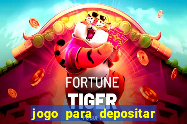 jogo para depositar 1 real