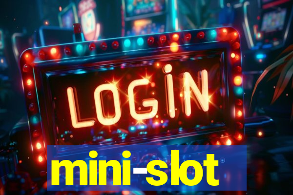 mini-slot