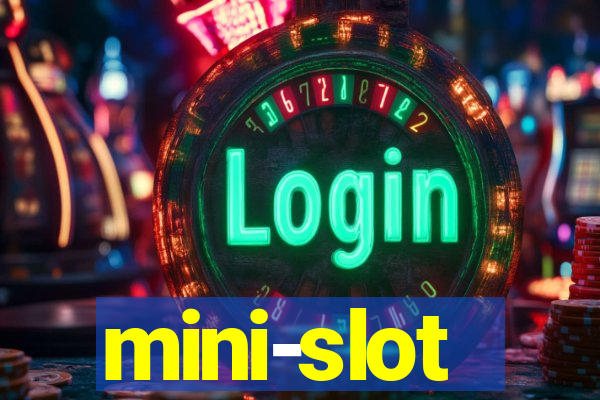 mini-slot