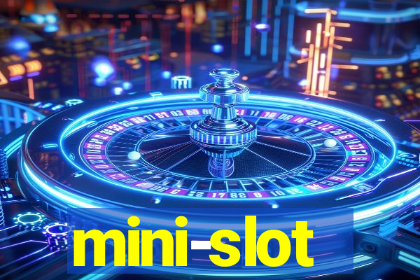 mini-slot