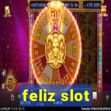 feliz slot