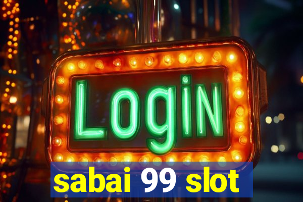 sabai 99 slot