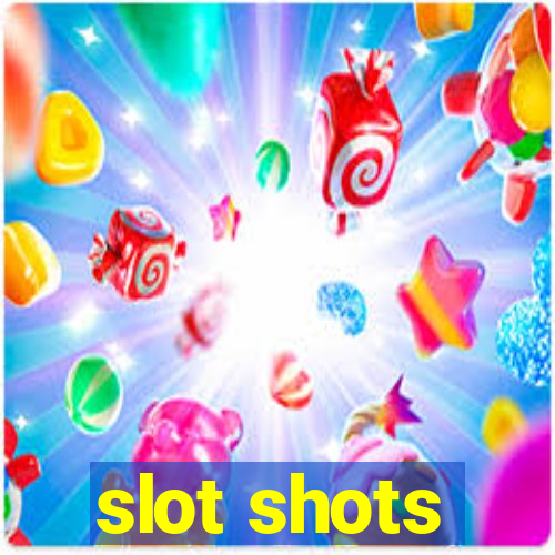 slot shots