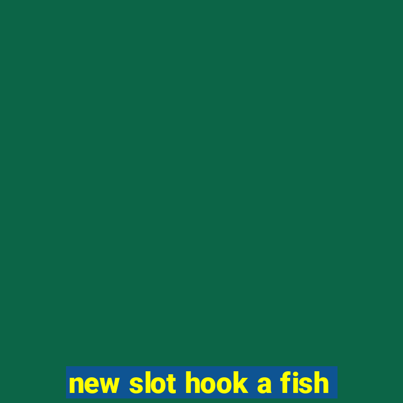 new slot hook a fish