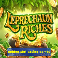 golden slot casino games