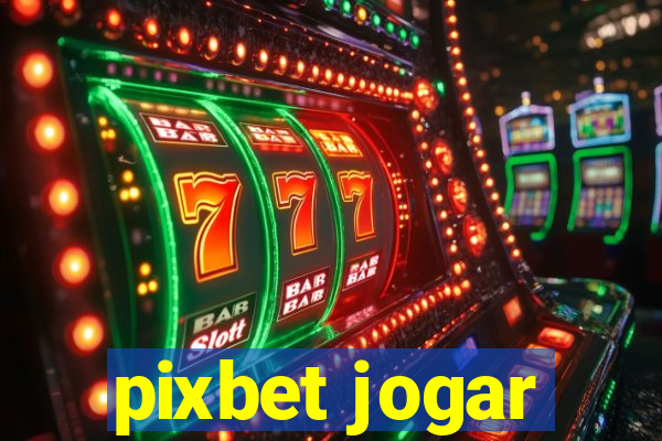 pixbet jogar