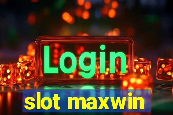 slot maxwin