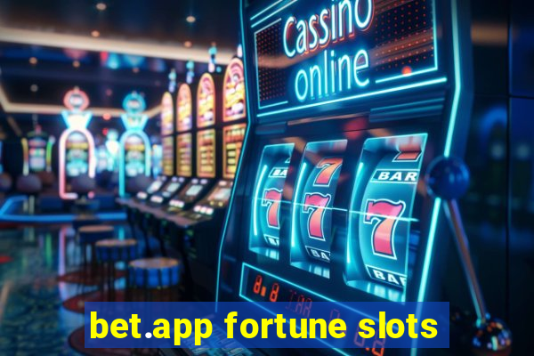 bet.app fortune slots