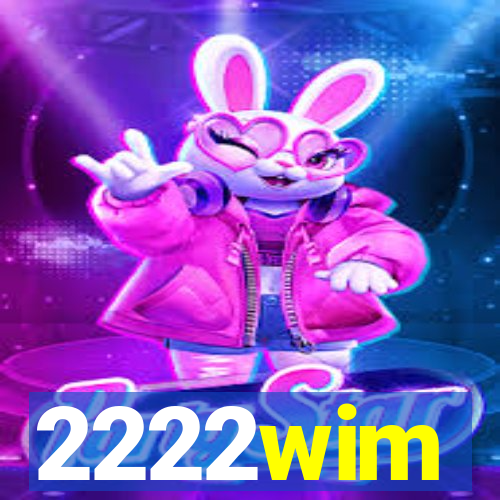 2222wim