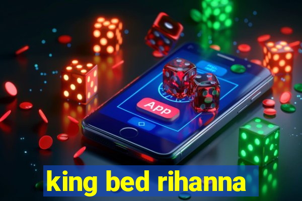 king bed rihanna