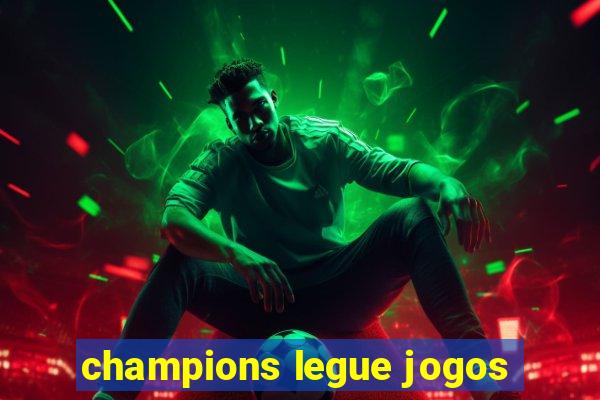 champions legue jogos