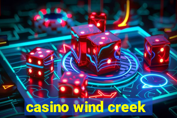 casino wind creek