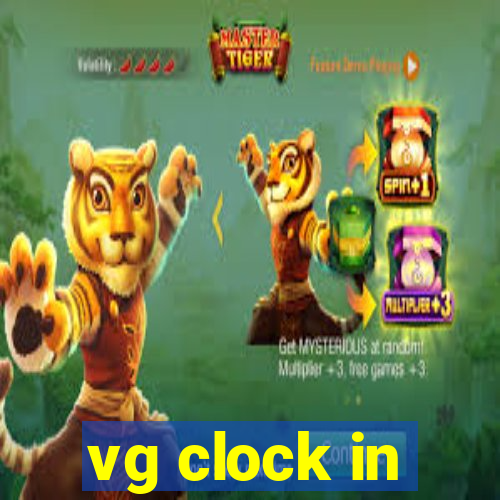 vg clock in