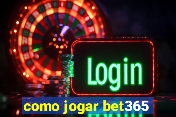 como jogar bet365