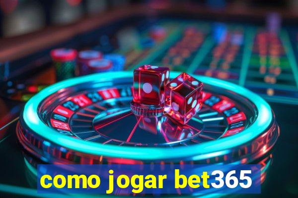 como jogar bet365