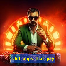 slot apps that pay real money