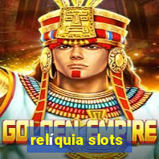 relíquia slots