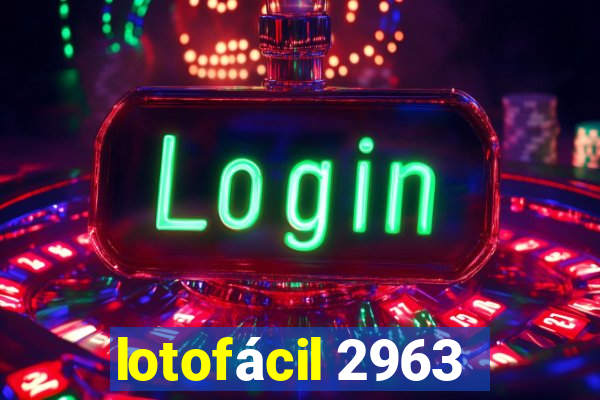 lotofácil 2963