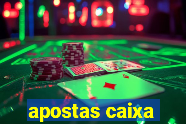 apostas caixa