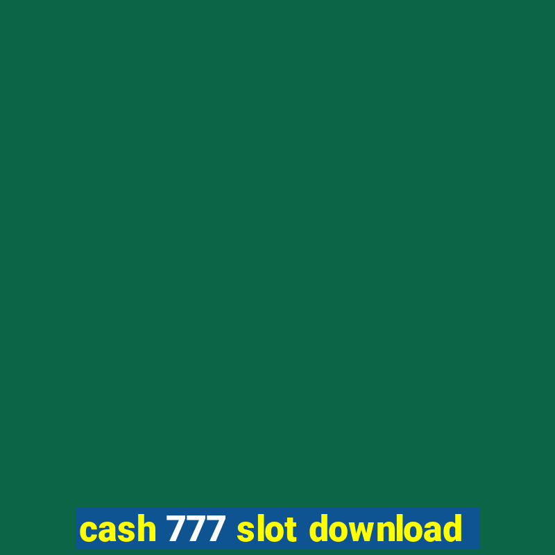 cash 777 slot download