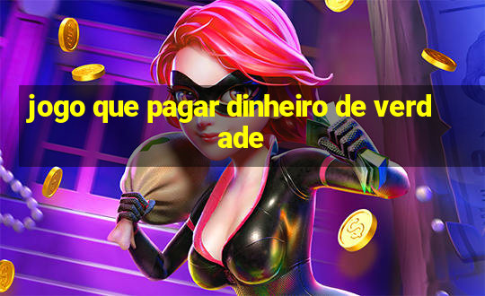 jogo que pagar dinheiro de verdade