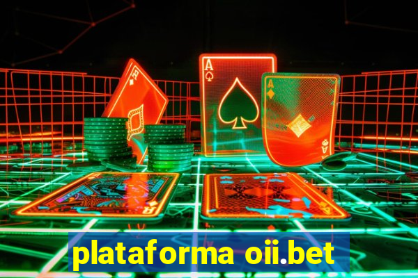 plataforma oii.bet