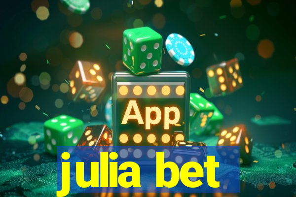 julia bet