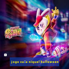 jogo ca莽a niquel halloween