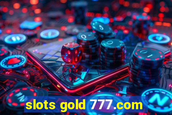 slots gold 777.com