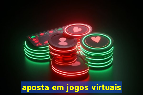 aposta em jogos virtuais