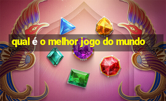 qual é o melhor jogo do mundo