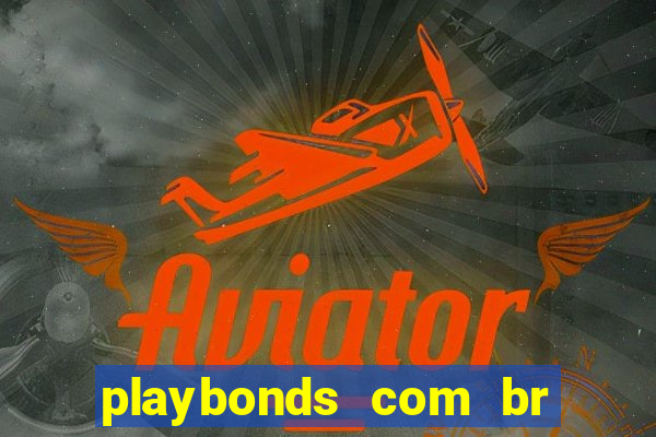 playbonds com br jogar gratis